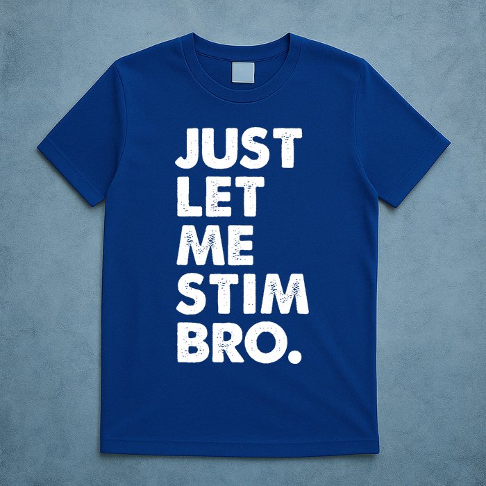 Just Let Me Stim Bro Autism Awareness T-Shirt