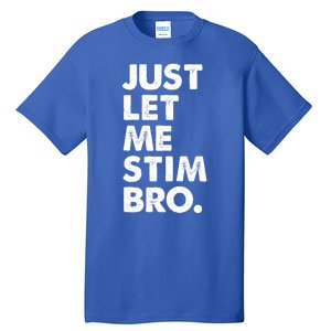 Just Let Me Stim Bro Autism Awareness Tall T-Shirt