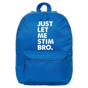 Just Let Me Stim Bro Autism Awareness 16 in Basic Backpack