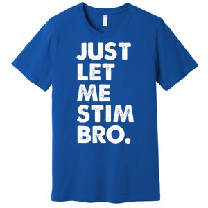 Just Let Me Stim Bro Autism Awareness Premium T-Shirt