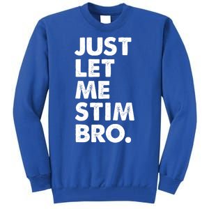 Just Let Me Stim Bro Autism Awareness Tall Sweatshirt