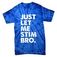 Just Let Me Stim Bro Autism Awareness Tie-Dye T-Shirt