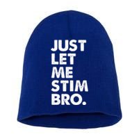 Just Let Me Stim Bro Autism Awareness Short Acrylic Beanie