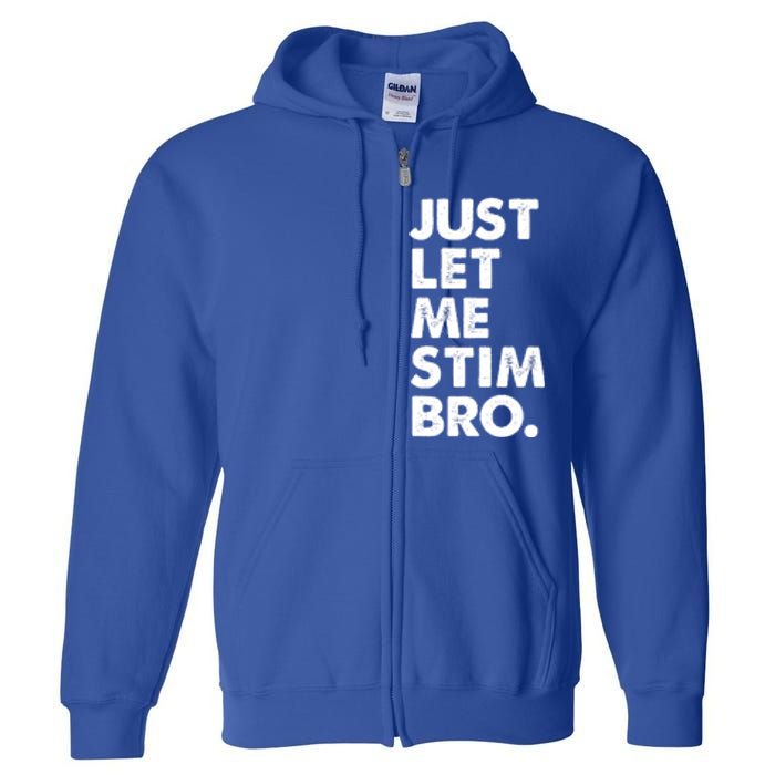 Just Let Me Stim Bro Autism Awareness Full Zip Hoodie