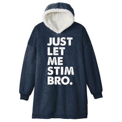 Just Let Me Stim Bro Autism Awareness Hooded Wearable Blanket