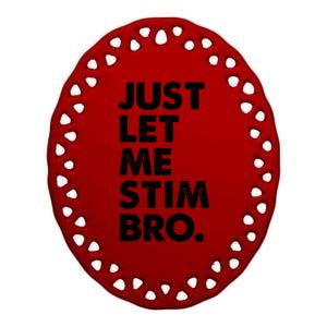 Just Let Me Stim Bro Autism Awareness Ceramic Oval Ornament