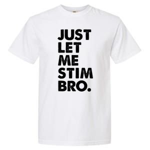 Just Let Me Stim Bro Autism Awareness Garment-Dyed Heavyweight T-Shirt