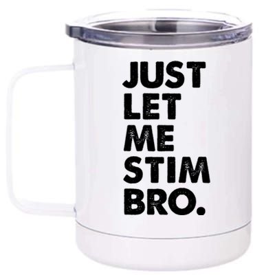 Just Let Me Stim Bro Autism Awareness 12 oz Stainless Steel Tumbler Cup