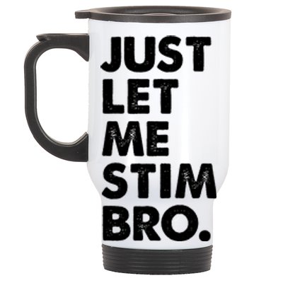 Just Let Me Stim Bro Autism Awareness Stainless Steel Travel Mug