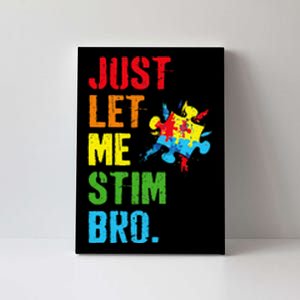 Just Let Me Stim Bro Funny Autism Awareness Month Canvas