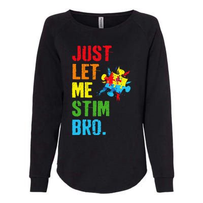 Just Let Me Stim Bro Funny Autism Awareness Month Womens California Wash Sweatshirt