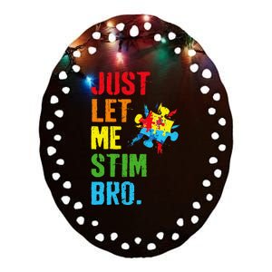 Just Let Me Stim Bro Funny Autism Awareness Month Ceramic Oval Ornament