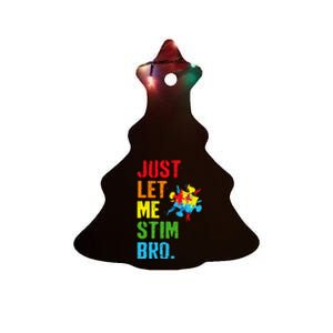 Just Let Me Stim Bro Funny Autism Awareness Month Ceramic Tree Ornament