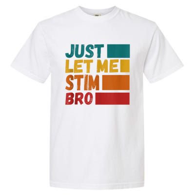 Just Let Me Stim Bro Autistic Vintage Funny Autism Awarenes Gift Garment-Dyed Heavyweight T-Shirt