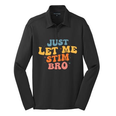 Just Let Me Stim Bro Autistic Vintage Retro Autism Awareness Meaningful Gift Silk Touch Performance Long Sleeve Polo