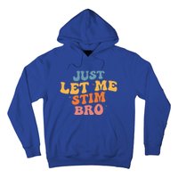 Just Let Me Stim Bro Autistic Vintage Retro Autism Awareness Meaningful Gift Hoodie