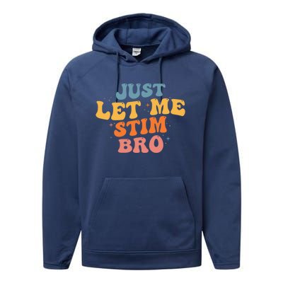 Just Let Me Stim Bro Autistic Vintage Retro Autism Awareness Meaningful Gift Performance Fleece Hoodie