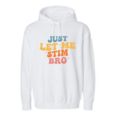 Just Let Me Stim Bro Autistic Vintage Retro Autism Awareness Meaningful Gift Garment-Dyed Fleece Hoodie