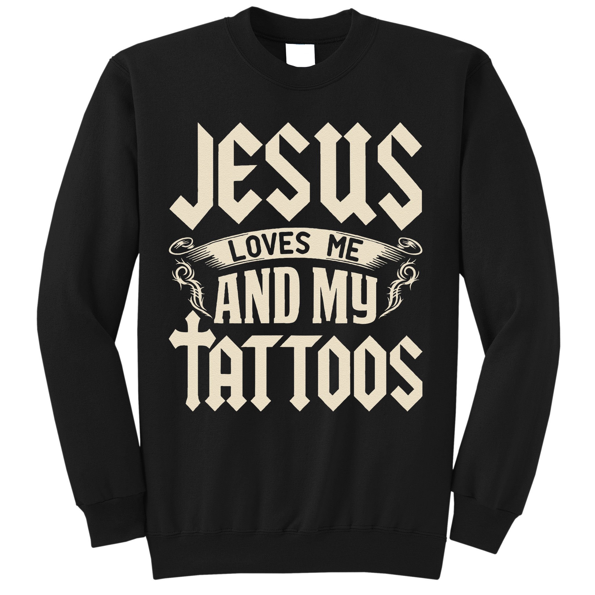 Jesus Loves Me And My Tattoos Inked Tattoo & Design Sweatshirt