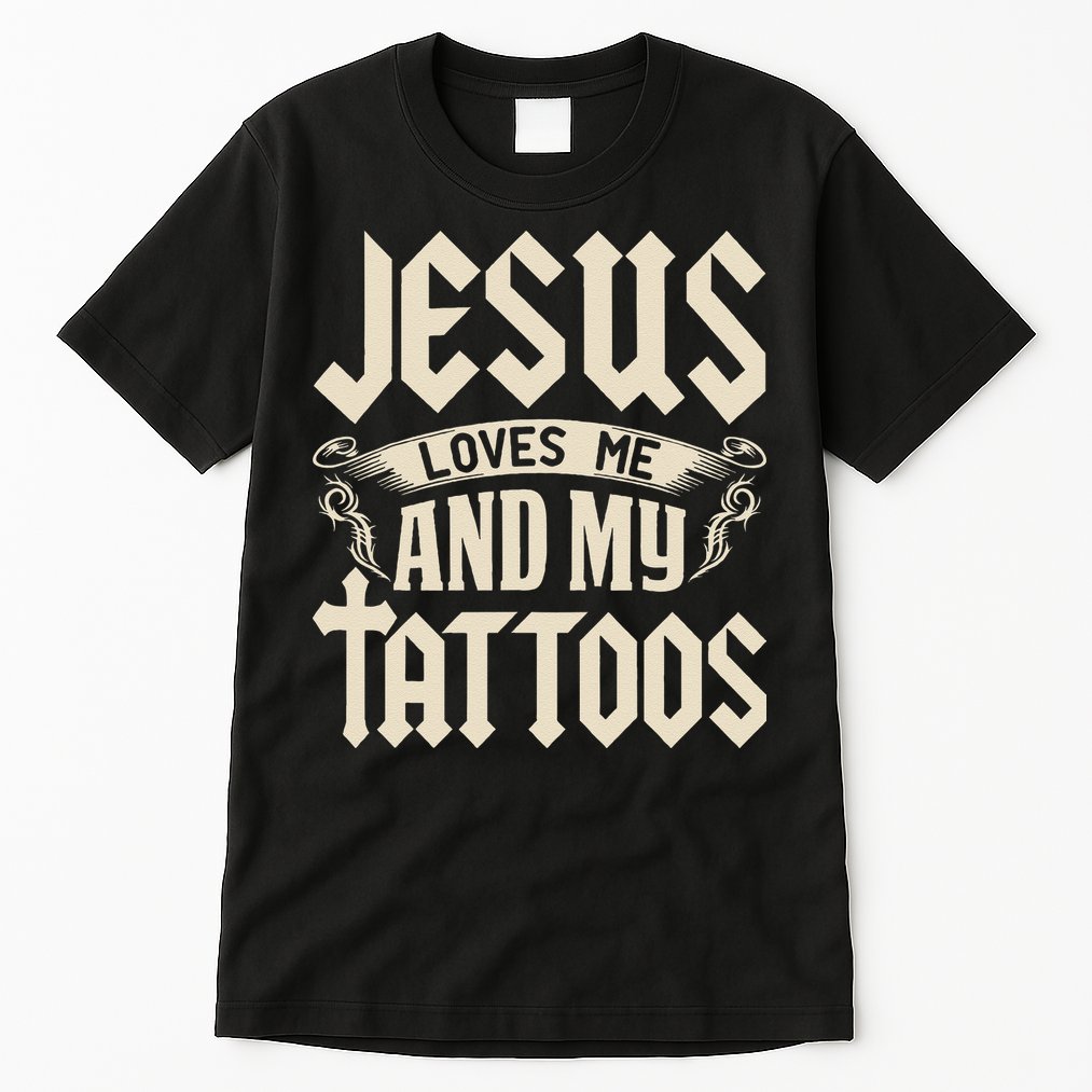 Jesus Loves Me And My Tattoos Inked Tattoo & Design Tall T-Shirt