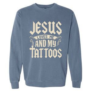 Jesus Loves Me And My Tattoos Inked Tattoo & Design Garment-Dyed Sweatshirt