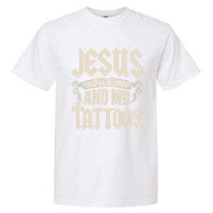 Jesus Loves Me And My Tattoos Inked Tattoo & Design Garment-Dyed Heavyweight T-Shirt