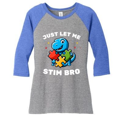 Just Let Me Stim Bro Funny Autism Awareness Dinosaur Funny Gift Women's Tri-Blend 3/4-Sleeve Raglan Shirt