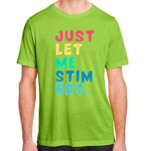 Just Let Me Stim Bro Cute Gift Adult ChromaSoft Performance T-Shirt