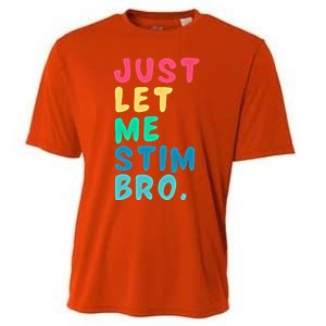 Just Let Me Stim Bro Cute Gift Cooling Performance Crew T-Shirt