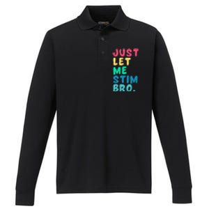 Just Let Me Stim Bro Cute Gift Performance Long Sleeve Polo