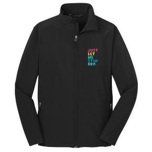 Just Let Me Stim Bro Cute Gift Core Soft Shell Jacket