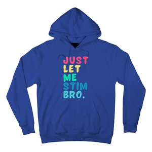 Just Let Me Stim Bro Cute Gift Hoodie