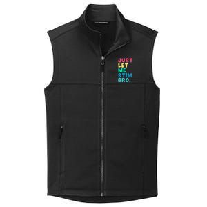 Just Let Me Stim Bro Cute Gift Collective Smooth Fleece Vest