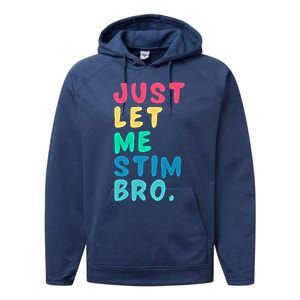 Just Let Me Stim Bro Cute Gift Performance Fleece Hoodie