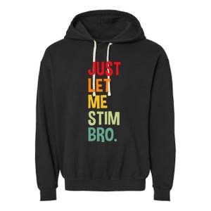 Just Let Me Stim Bro Funny Autism Awareness Autism Garment-Dyed Fleece Hoodie