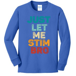 Just Let Me Stim Bro Cool Gift Kids Long Sleeve Shirt