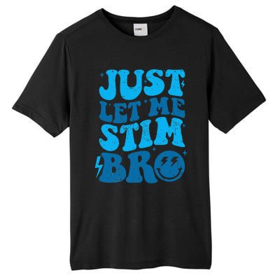 Just Let Me Stim Bro Tall Fusion ChromaSoft Performance T-Shirt