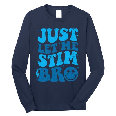 Just Let Me Stim Bro Long Sleeve Shirt