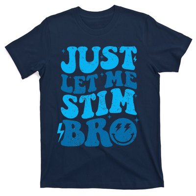 Just Let Me Stim Bro T-Shirt