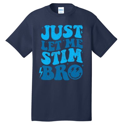 Just Let Me Stim Bro Tall T-Shirt