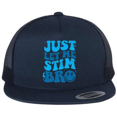 Just Let Me Stim Bro Flat Bill Trucker Hat