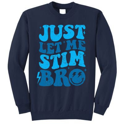 Just Let Me Stim Bro Tall Sweatshirt