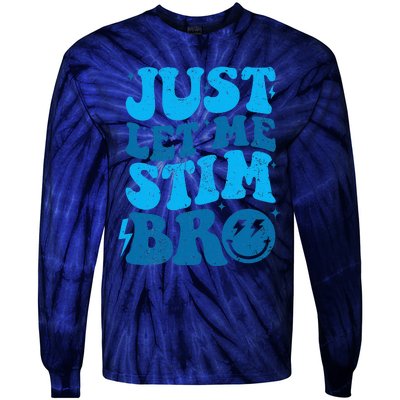 Just Let Me Stim Bro Tie-Dye Long Sleeve Shirt