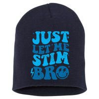 Just Let Me Stim Bro Short Acrylic Beanie