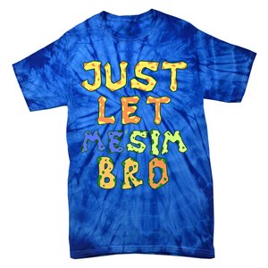 Just Let Me Stim Bro Funny Autism Awareness Month Meaningful Gift Tie-Dye T-Shirt