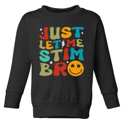 Just Let Me Stim Bro Funny Autism Awareness Toddler Sweatshirt