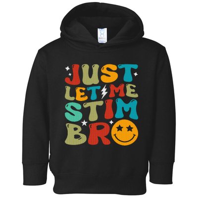 Just Let Me Stim Bro Funny Autism Awareness Toddler Hoodie