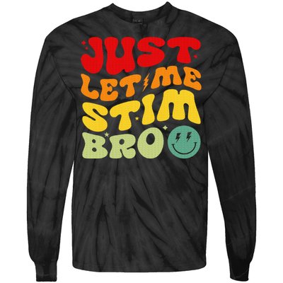 Just Let Me Stim Bro Autism Awareness Tie-Dye Long Sleeve Shirt