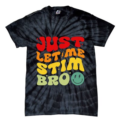 Just Let Me Stim Bro Autism Awareness Tie-Dye T-Shirt