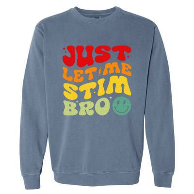 Just Let Me Stim Bro Autism Awareness Garment-Dyed Sweatshirt